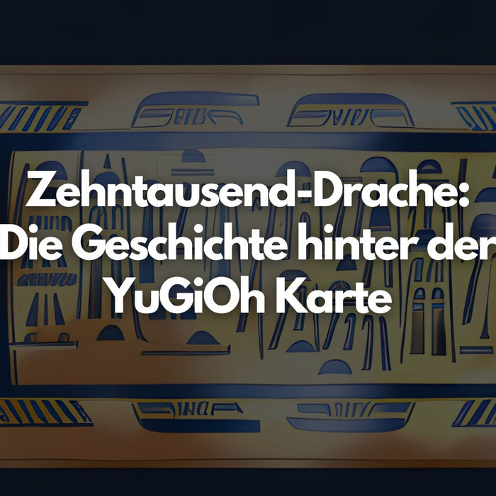 Zehntausend-Drache: Die Geschichte hinter der YuGiOh Karte