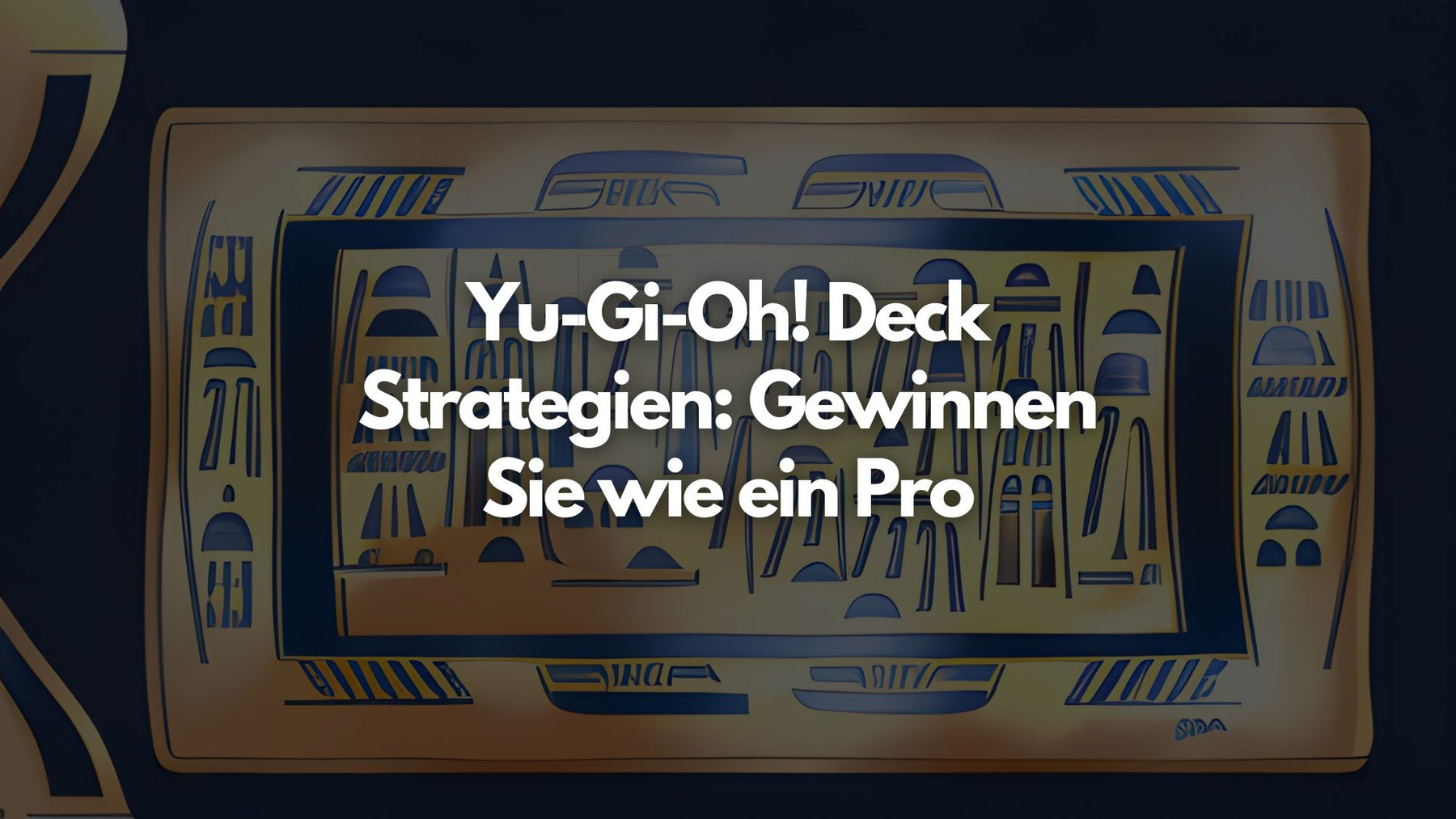 Yu-Gi-Oh! Deck Strategien: Gewinnen Sie wie ein Pro