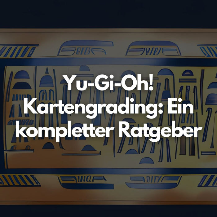Yu-Gi-Oh! Kartengrading: Ein kompletter Ratgeber